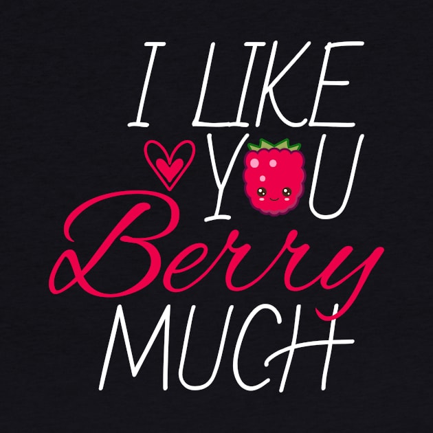 I Like You Berry Much Fruit Raspberry by MooonTees